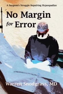 No Margin for Error : A Surgeon's Struggle Repairing Hypospadias