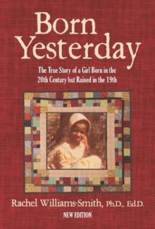 Born Yesterday - New Edition : The True Story of a Girl Born in the 20th Century but Raised in the 19th