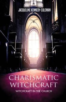 Charismatic Witchcraft - Witchcraft in the Church