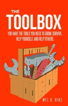 ToolBox; You have the tools you need to grow, survive, help yourself, and help others