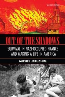 Out of the Shadows : A Memoir, Survival in Nazi-Occupied France and Making a Life in America