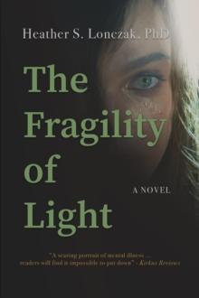 The Fragility of Light : A Young Woman's Descent into Madness and Fight for Recovery