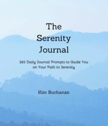 The Serenity Journal : 365 Daily Journal Prompts to Guide You on Your Path to Serenity