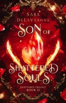 Son of Shattered Souls : Book Two in the Shattered Trilogy