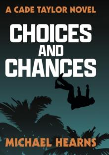 Choices and Chances : A Cade Taylor Novel