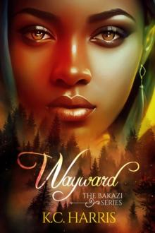 Wayward : The Bakazi Series