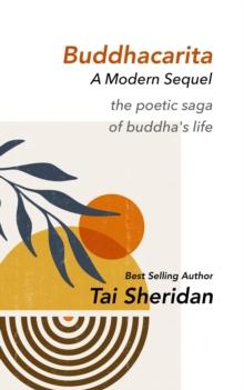 Buddhacarita a Modern Sequel : The Poetic Saga of Buddha's Life