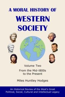 A Moral History of Western Society - Volume One : From Ancient Times to the Mid-1800s