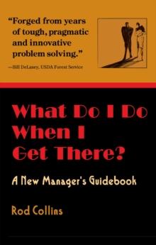 What Do I Do When I Get There? A New Manager's Guidebook