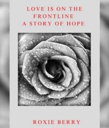 Love Is On The Frontline : A Story Of Hope