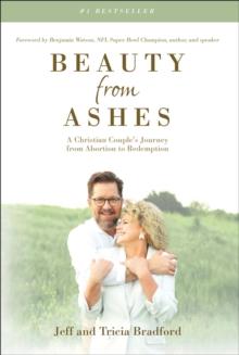 Beauty from Ashes: A Christian Couple's Journey from Abortion to Redemption