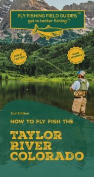 How To Fly Fish The Taylor River, Colorado