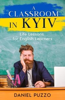 Classroom in Kyiv: Life Lessons for English Learners