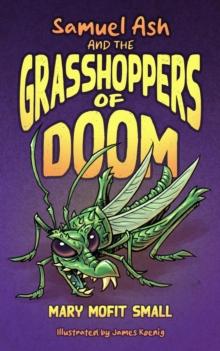 Samuel Ash and the Grasshoppers of Doom : The Samuel Ash Adventures, #1