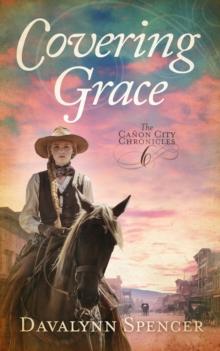 Covering Grace: Book 6 of The Canon City Chronicles - a Sweet Historical Western Romance