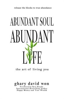 Abundant Soul, Abundant Life: The Art of Living You