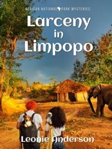 Larceny in Limpopo : African National Park Mysteries, #1