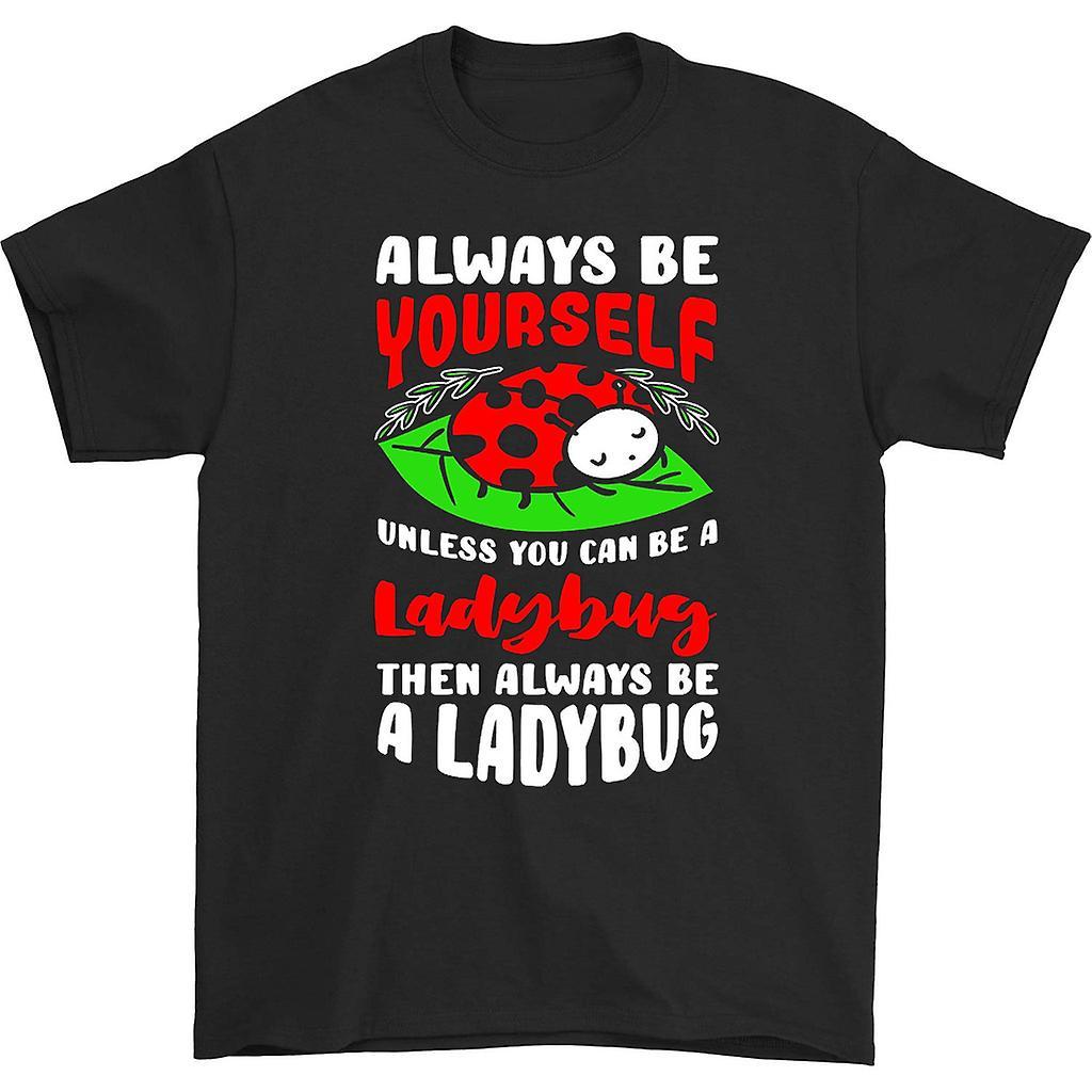 HISHARK Always be yourself unless you can be a ladybug t-shirt black XXL