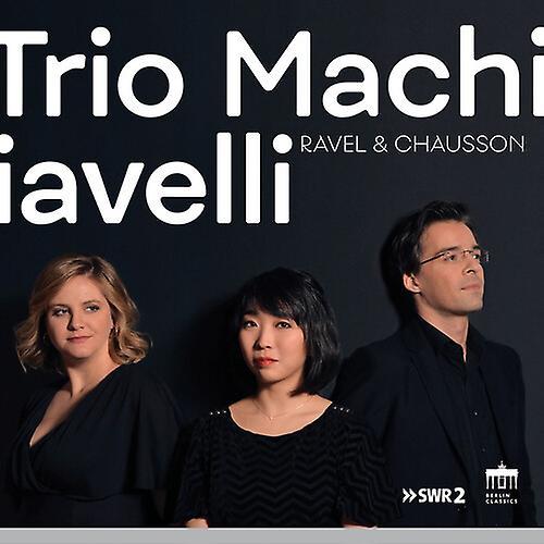 Berlin Classics Chausson / Trio Machiavelli - Ravel & Chausson  [COMPACT DISCS] USA import