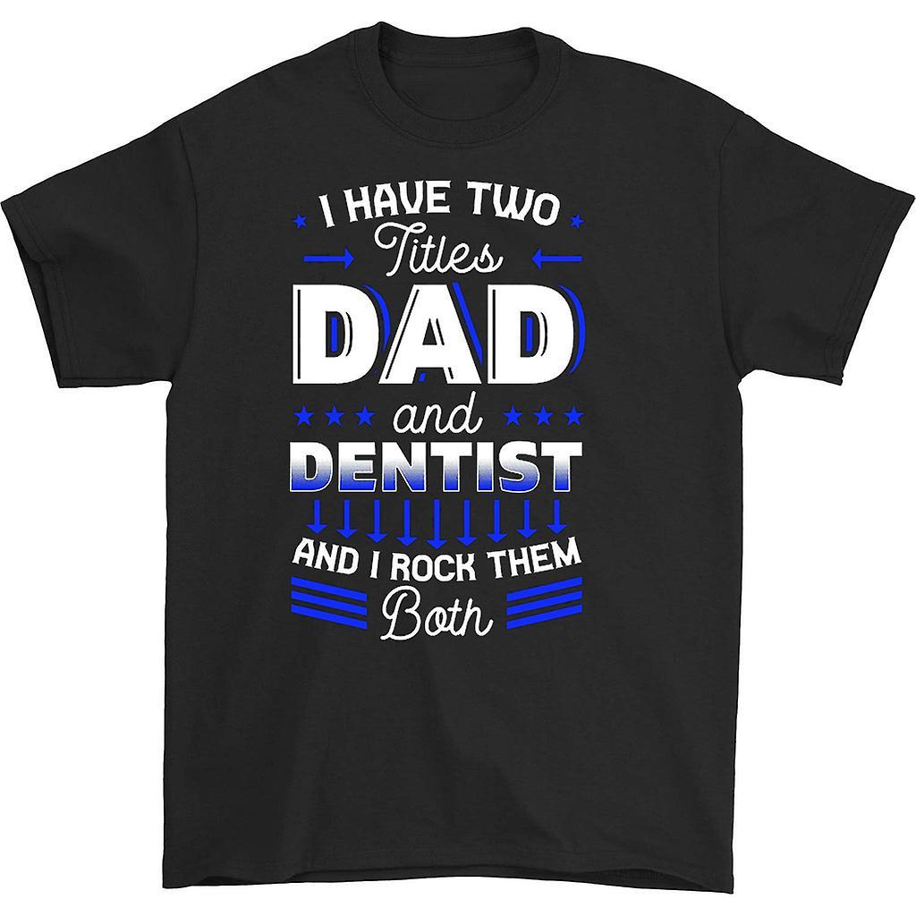 HISHARK I have titles dad and dentist and i rock them both shirt Black XXL