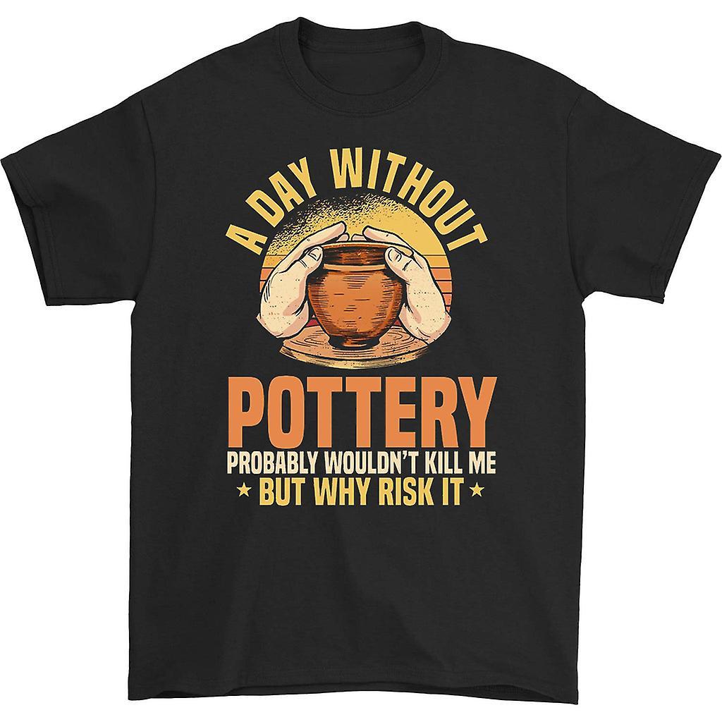 HISHARK A day without pottery probably wouldn't t-shirt Black L