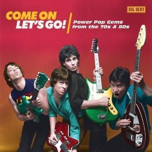 Big Beat Uk Come On Let's Go: Power Pop Gems From 70s & 80s - Come On Let's Go! Power Pop Gems From The 70s & 80s / Various [COMPACT DISCS] UK - I..