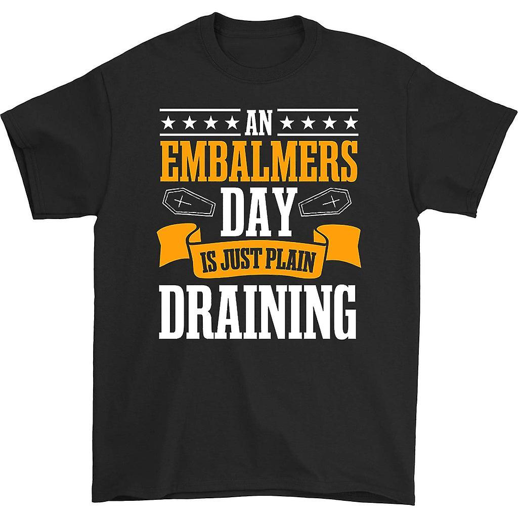 HISHARK An embalmers day is just plain draining t-shirt Black XXL