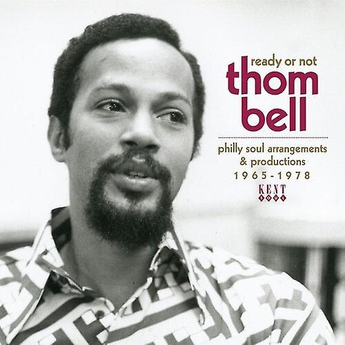 Kent Records Uk Ready Or Not: Thom Bell's Philly Soul Arrangements - Ready Or Not: Thom Bell's Philly Soul Arrangements & Productions 1965-1978 / V...