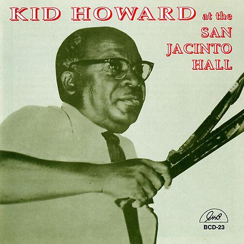 GHB Jazz Foundation Kid Howard - Kid Howard at San Jacinto Hall  [COMPACT DISCS] USA import