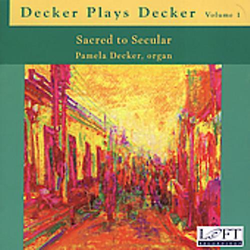 Loft Recordings Pamela Decker - Decker Plays Decker 1: Sacred to Secular  [COMPACT DISCS] USA import