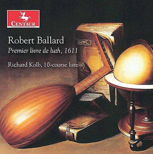 Centaur Ballard / Kolb - Premier Livre de Luth 1611  [COMPACT DISCS] USA import