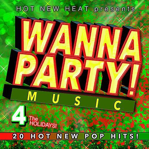 Hot New Heat Various Artists - Wanna Party! - Vol. 4 The Holidays! (Various Artists)  [COMPACT DISCS] USA import