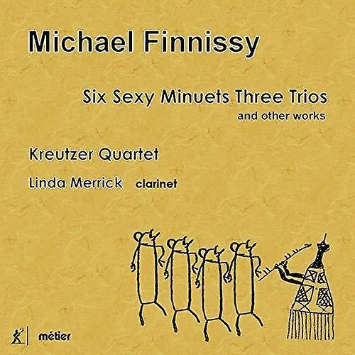 Metier Finnissy / Merrick / Kreutzer Quartet - Six Sexy Minuets Three Trios & Other Works  [COMPACT DISCS] USA import