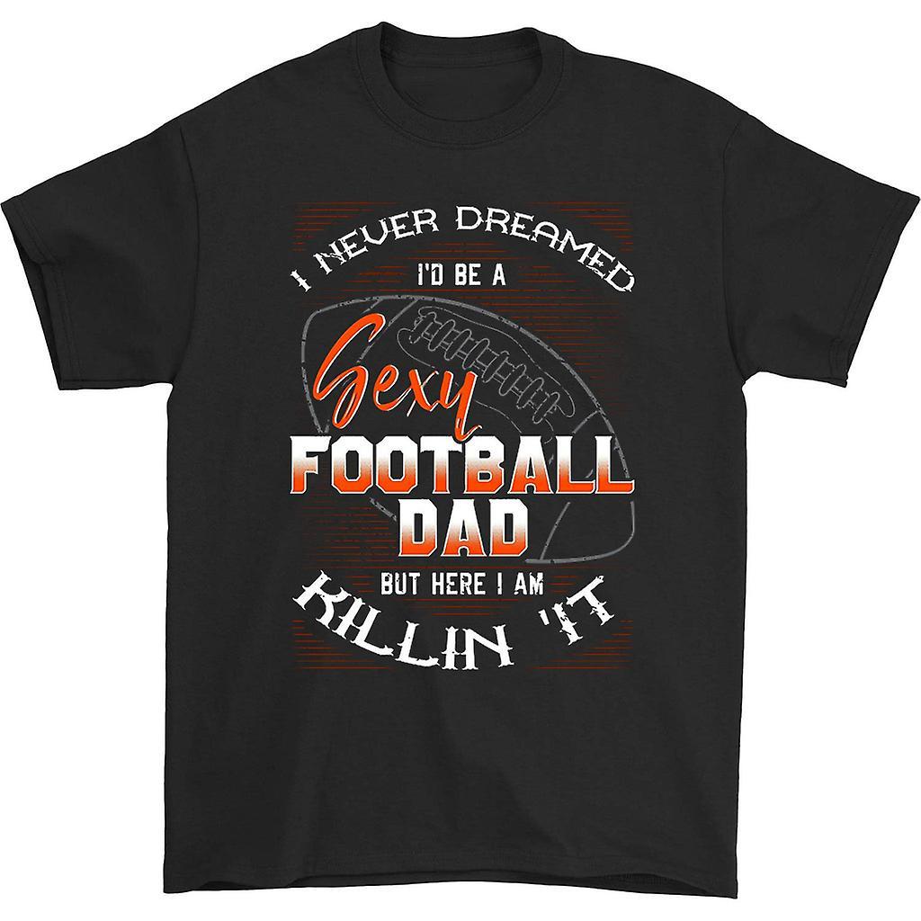 HISHARK I never dreamed i'd be a sexy football dad shirt Black M