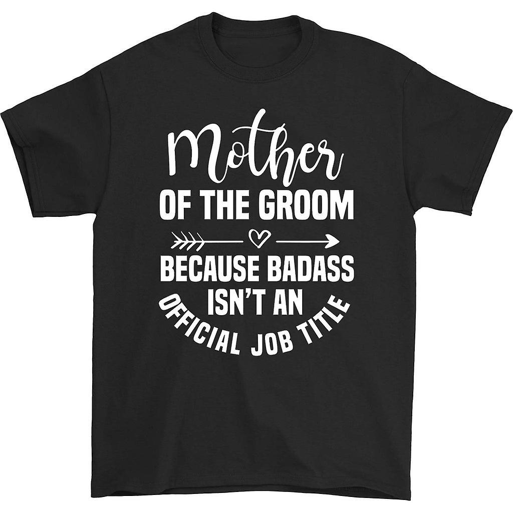 HISHARK Mother of the groom because badass t-shirt black S