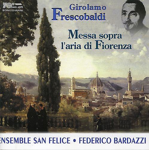 Bongiovanni Frescobaldi / Ensemble San Felice / Bardazzi - Messa Sopra L'aria Di Fiorenza  [COMPACT DISCS] USA import