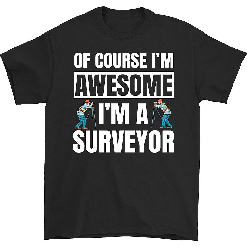 HISHARK Of course i'm awesome i'm a surveyor t-shirt black L