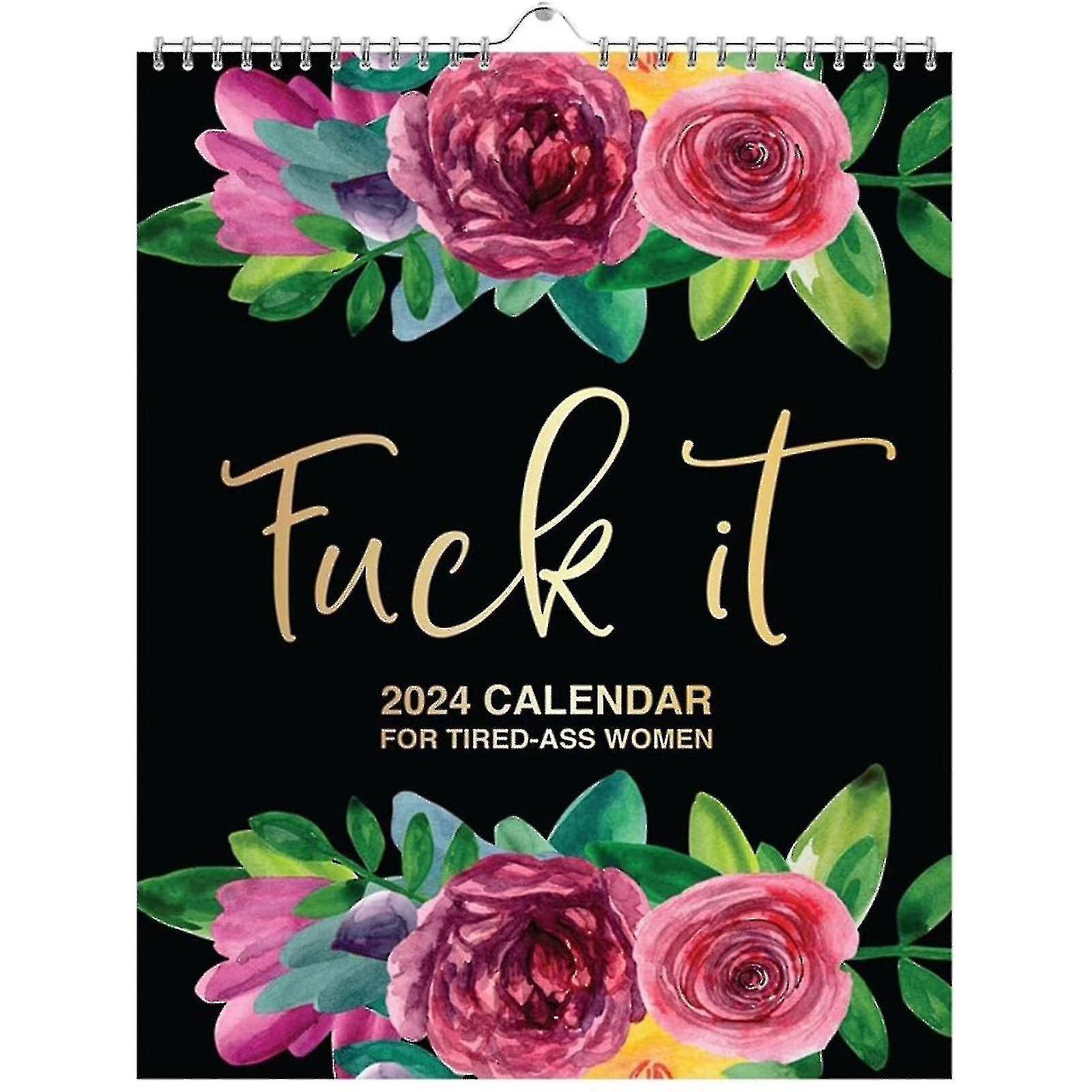 Fuck It 2024 Calendar For Tired-ass Women - ACGIV