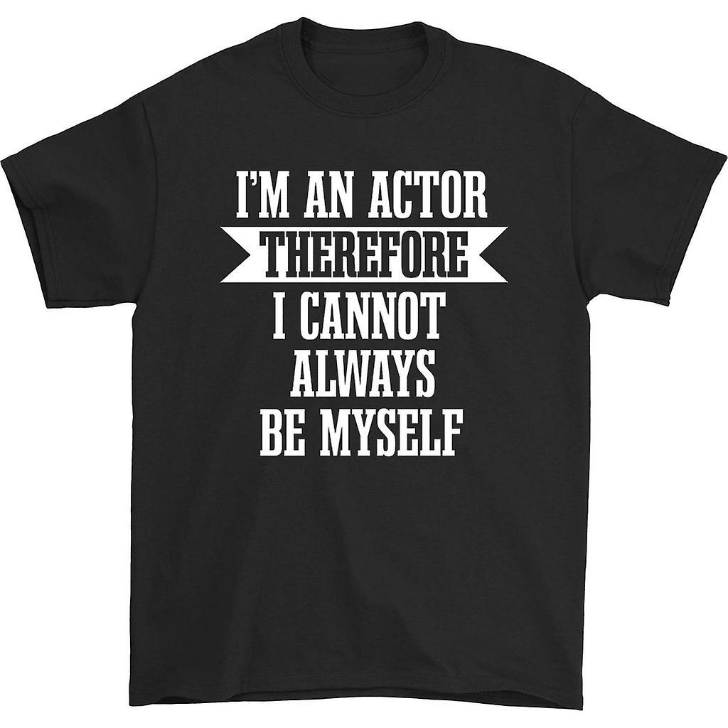 HISHARK I'm an actor therefore i cannot always be myself shirt black