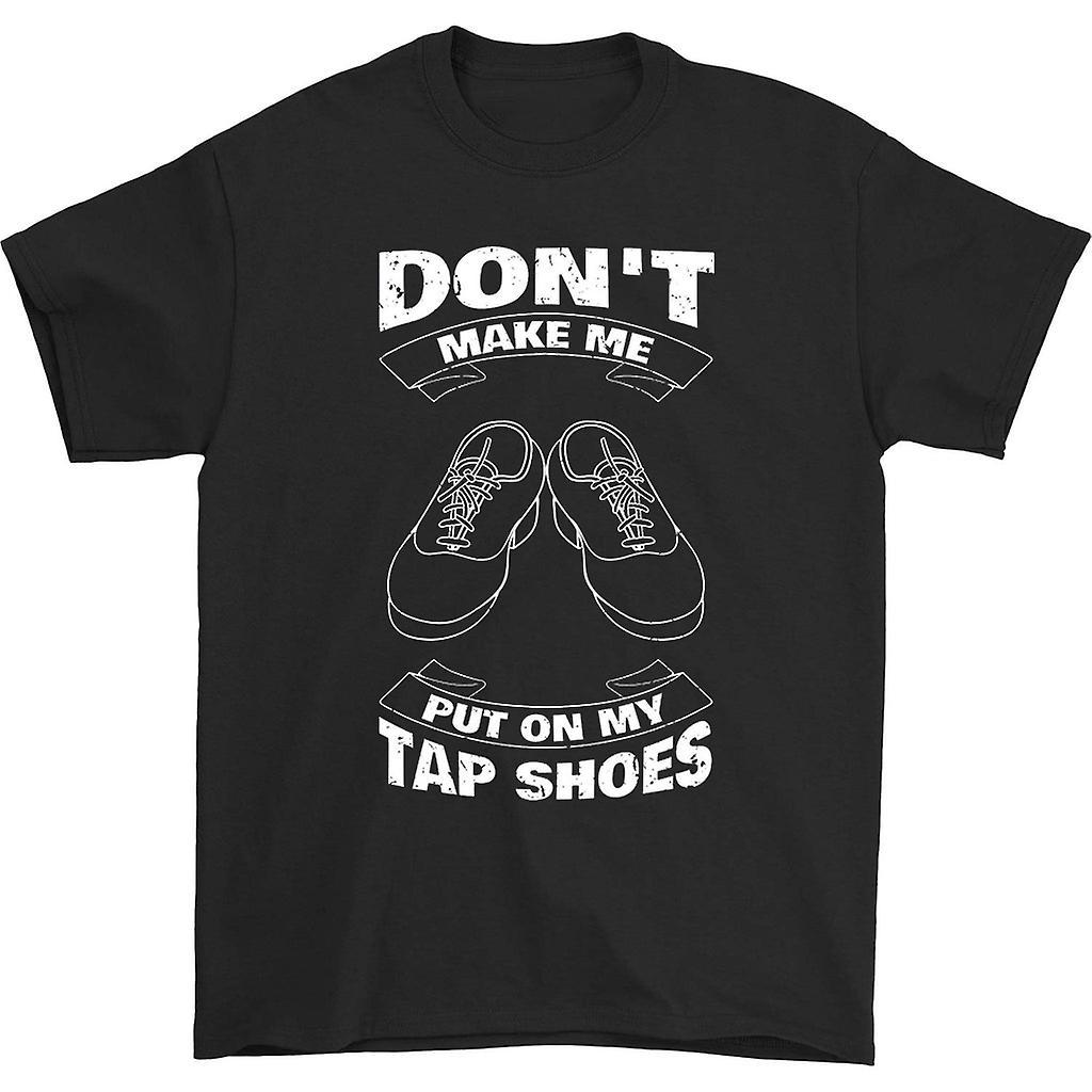 HISHARK Don't make me put on my tap shoes t-shirt black M